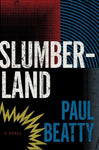 Slumberland: A Novel Beatty, Paul