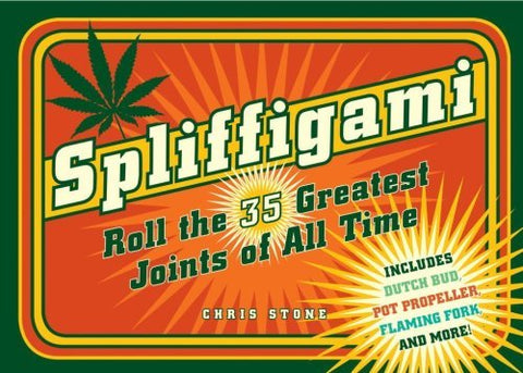 Spliffigami: Roll the 35 Greatest Joints of All Time Stone, Chris