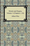 Morals and Dogma, Volume 1 (Chapters 1-24) [Paperback] Pike, Albert
