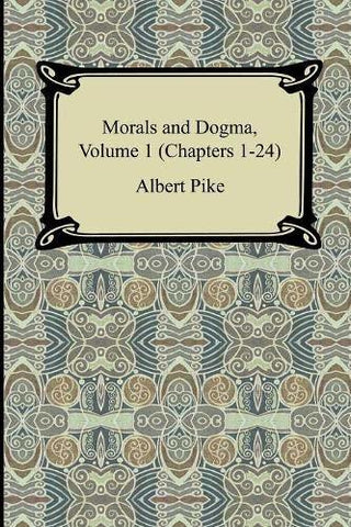 Morals and Dogma, Volume 1 (Chapters 1-24) [Paperback] Pike, Albert