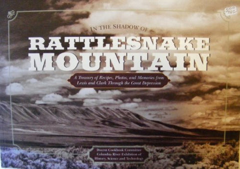 In the Shadow of Rattlesnake Mountain: A Treasury of Recipes, Photos, and Memori