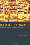 Reluctant Capitalists: Bookselling and the Culture of Consumption [Paperback] Mi