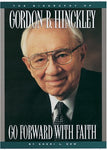 Go Forward With Faith: The Biography of Gordon B. Hinckley Dew, Sheri L.