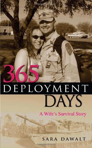 365 Deployment Days: A Wife's Survival Story Sara Dawalt