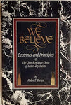 We Believe: Doctrines and Principles of the Church of Jesus Christ of Latter Day