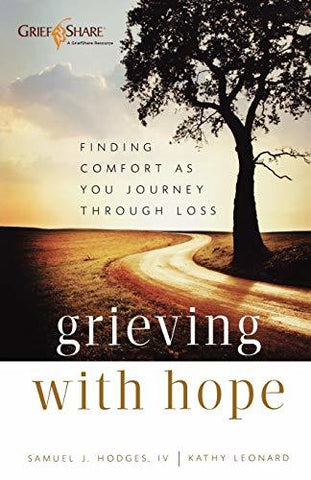 Grieving with Hope: Finding Comfort as You Journey Through Loss (Practical, Warm