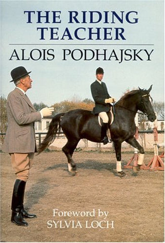 The Riding Teacher; A Basic Guide to Correct Methods of Classical Instruction Po