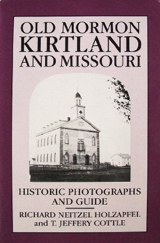 Old Mormon Kirtland and Missouri: Historic Photographs and Guide [Paperback] Ric