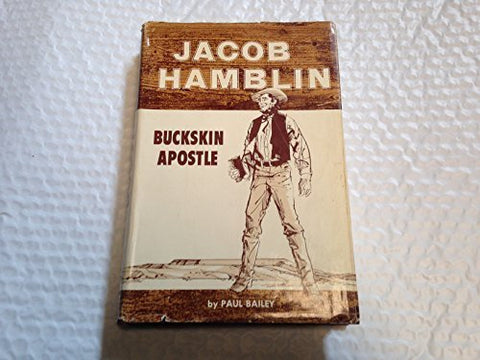 Jacob Hamblin Buckskin Apostle [Hardcover] Bailey, Paul