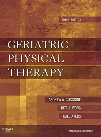 Geriatric Physical Therapy Guccione PT  PhD  DPT  FAPTA, Andrew A.; Wong PT  EdD