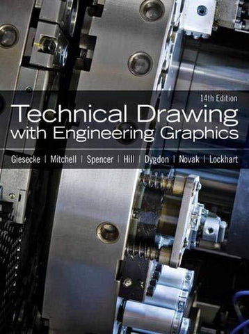 Technical Drawing With Engineering Graphics Giesecke, Frederick E.; Mitchell, Al