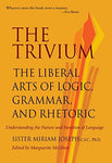 The Trivium: The Liberal Arts of Logic, Grammar, and Rhetoric [Paperback] Joseph
