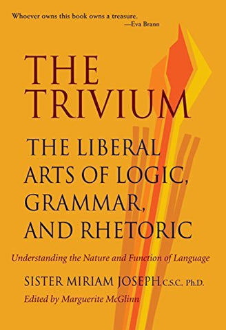 The Trivium: The Liberal Arts of Logic, Grammar, and Rhetoric [Paperback] Joseph