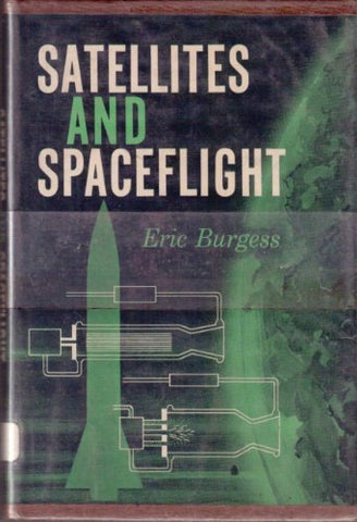 SATELLITES AND SPACEFLIGHT. [Unknown Binding] unknown author