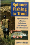 Spinner Fishing For Trout: A Proven System of Tackle, Techniques, and Strategies