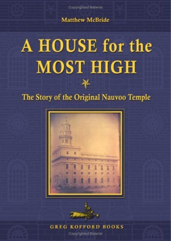 A House for the Most High: The Story of the Original Nauvoo Temple [Hardcover] M