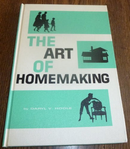 The art of homemaking, by Daryl V. Hoole. Illustrated by Dick & Mary Scopes [Har
