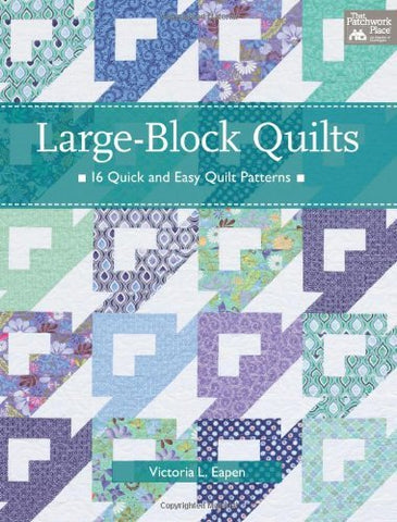 Large-Block Quilts: 16 Quick and Easy Quilt Patterns [Paperback] Eapen, Victoria