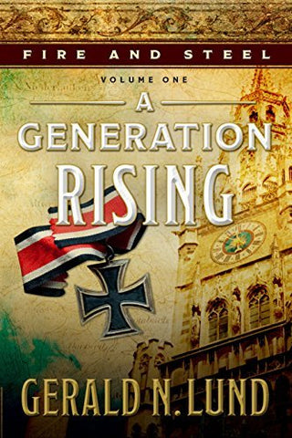 Fire and Steel, Volume One: A Generation Rising [Hardcover] Gerald N. Lund