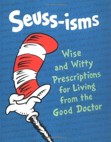 Seuss-isms: Wise and Witty Prescriptions for Living from the Good Doctor (Life F