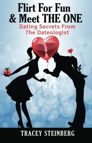 Flirt For Fun & Meet The One: Dating Secrets From The Dateologist [Paperback] St