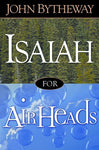 Isaiah for Airheads [Hardcover] Bytheway, John
