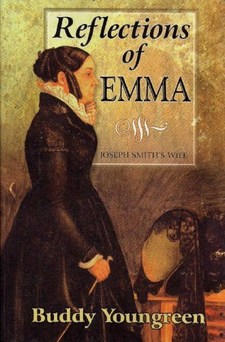 Reflections Of Emma, Joseph Smith's Wife [Paperback] Youngreen, Buddy