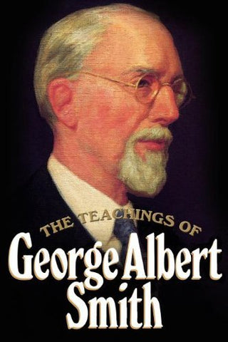 The teachings of George Albert Smith: Eighth president of the Church of Jesus Ch