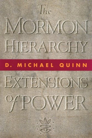 The Mormon Hierarchy: Extensions of Power [Hardcover] Quinn, D. Michael