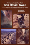 Hiking and Exploring Utah's San Rafael Swell 3rd Edition Kelsey, Michael R.