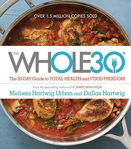 The Whole30: The 30-Day Guide to Total Health and Food Freedom [Hardcover] Hartw
