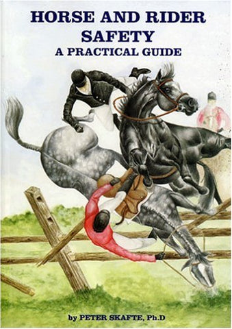 Horse and Rider Safety: A Practical Guide Skafte, Peter