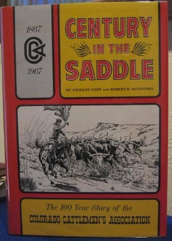 Century in the Saddle: The 100 Year Story of the Colorado Cattlemen's Associatio