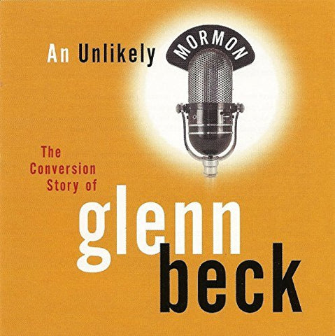 AN UNLIKELY MORMON - Audio CD - The Conversion Story of Glenn Beck [Audio CD] Be