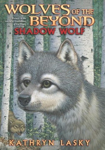 Shadow Wolf (Wolves of the Beyond, Book 2) Lasky, Kathryn