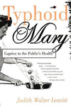Typhoid Mary: Captive to the Public's Health [Paperback] Leavitt, Judith Walzer