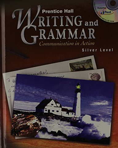 Prentice Hall Writing and Grammar: Communication in Action Silver Level, Grade 8