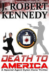 Death To America: A Special Agent Dylan Kane Thriller Book #4 (Special Agent Dyl