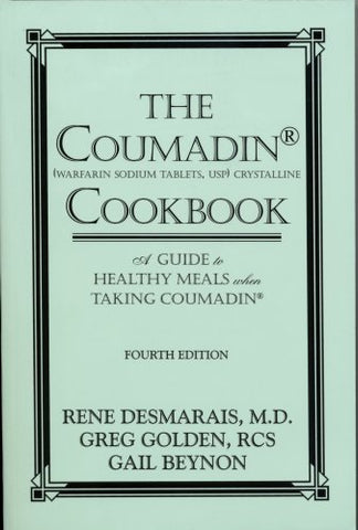 The Coumadin Cookbook: A Guide to Healthy Meals when Taking Coumadin Rene Desmar