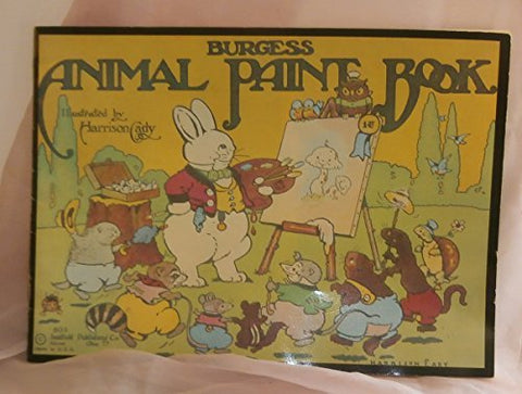 Burgess Animal Paint Book [Unknown Binding] Thornton W. Burgess and Harrison Cad