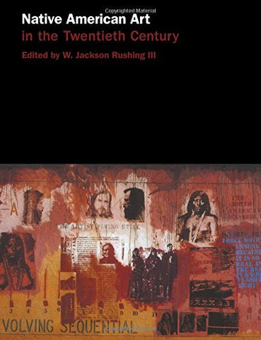 Native American Art in the Twentieth Century [Paperback] Rushing III, W. Jackson