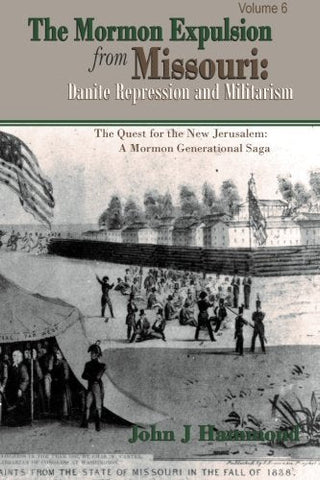The Mormon Expulsion From Missouri: Danite Repression and Militarism (The Search