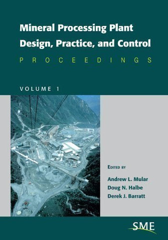 Mineral Processing Plant Design, Practice, and Control by Andrew L. Mular (Oct 1