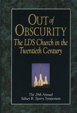Out of Obscurity : The Church in the Twentieth Century (Sidney B. Sperry Symposi