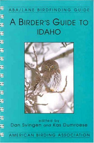 A Birder's Guide to Idaho (Lane/ABA Birdfinding Guide) Svingen, Daniel N.; Ameri