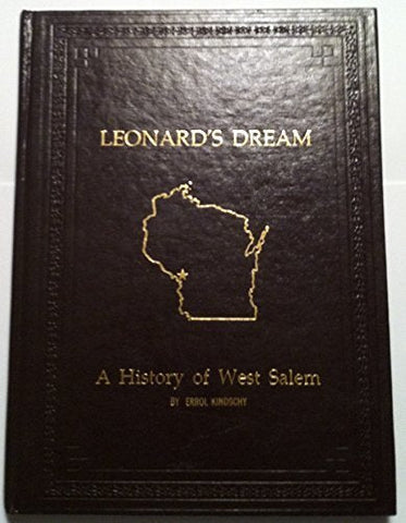 Leonard's Dream: A History of West Salem [Unknown Binding] Errol Kindschy