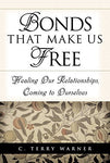 Bonds That Make Us Free: Healing Our Relationships, Coming to Ourselves Warner,