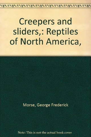 Creepers and sliders,: Reptiles of North America, [Unknown Binding] George Frede