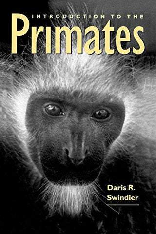 Introduction to the Primates [Paperback] Swindler, Daris R. and Curtis, Linda E.