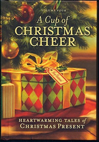 A Cup of Christmas Cheer Volume 4 "Heartwarming Tales of Christmas Present" [Har